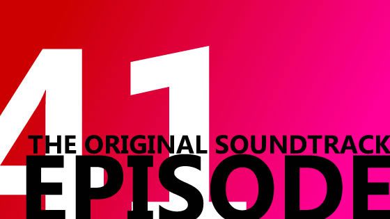 The Original SoundTrack [episode 41]