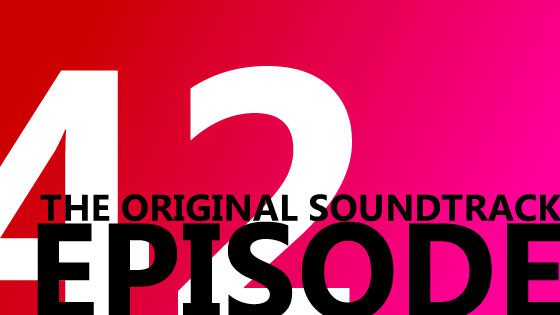 The Original SoundTrack [episode 42]
